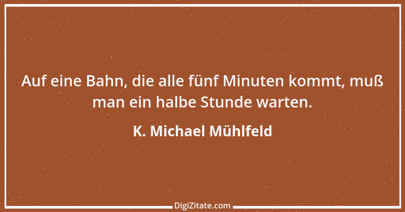 Zitat von K. Michael Mühlfeld 20