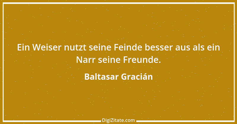 Zitat von Baltasar Gracián 250