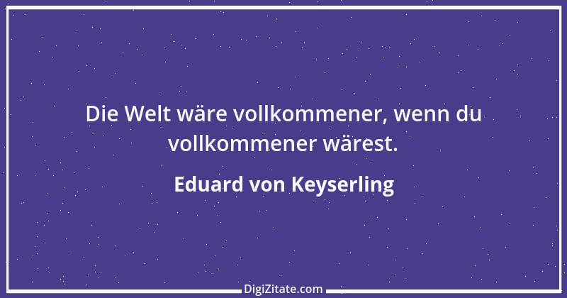 Zitat von Eduard von Keyserling 10