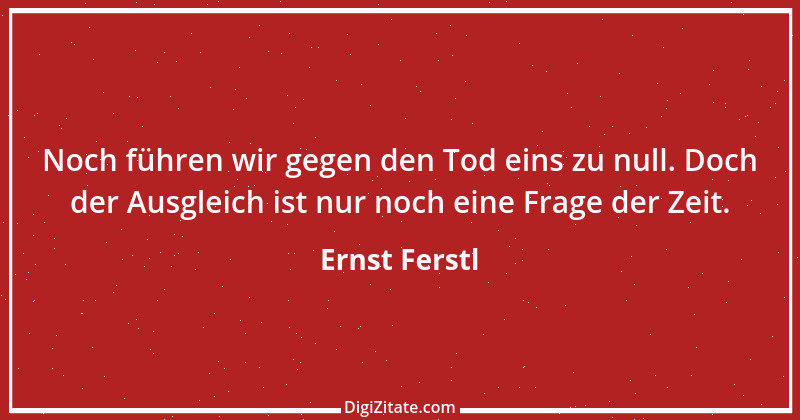 Zitat von Ernst Ferstl 1886