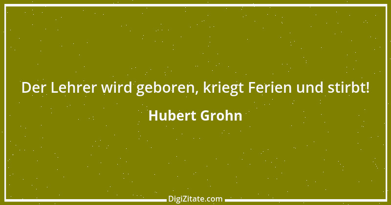 Zitat von Hubert Grohn 1