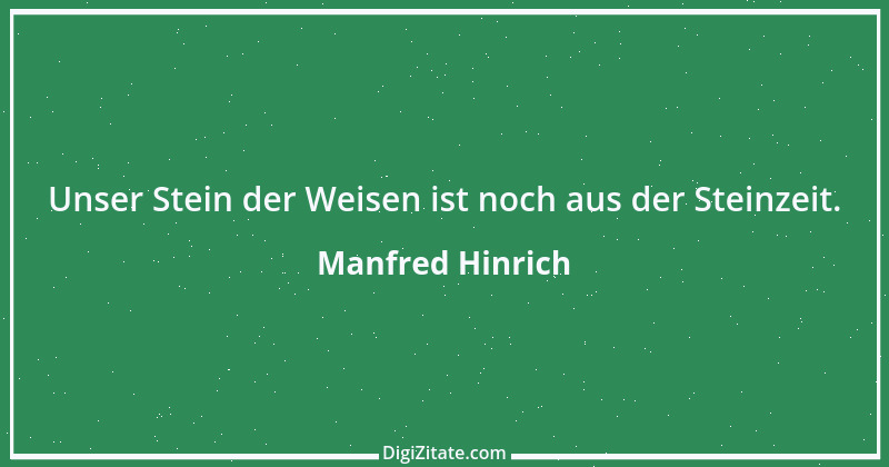 Zitat von Manfred Hinrich 619