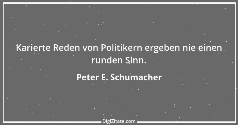 Zitat von Peter E. Schumacher 250