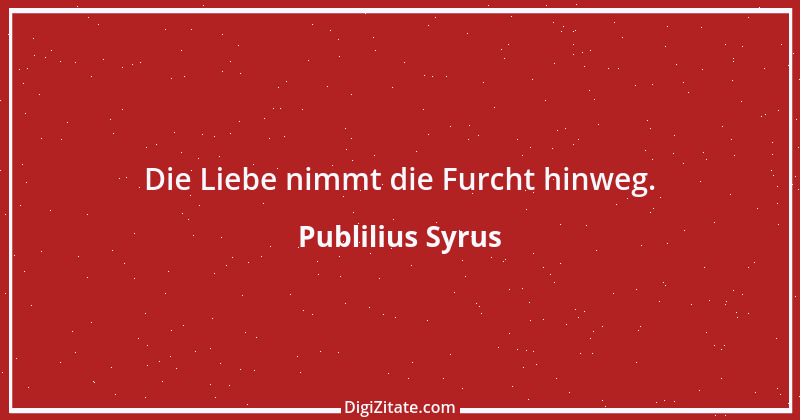 Zitat von Publilius Syrus 110