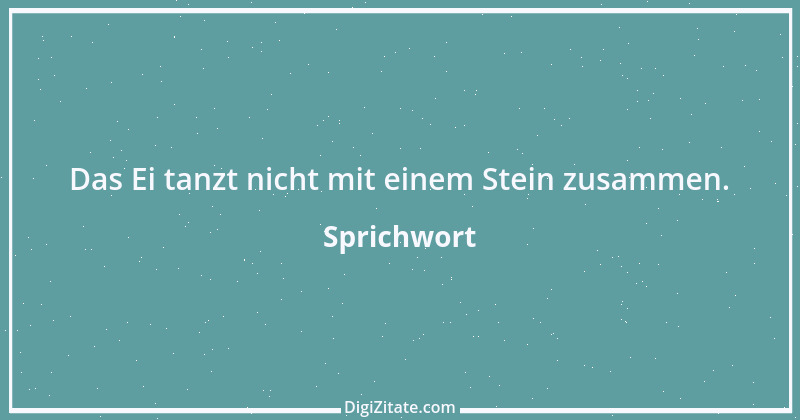 Zitat von Sprichwort 6437