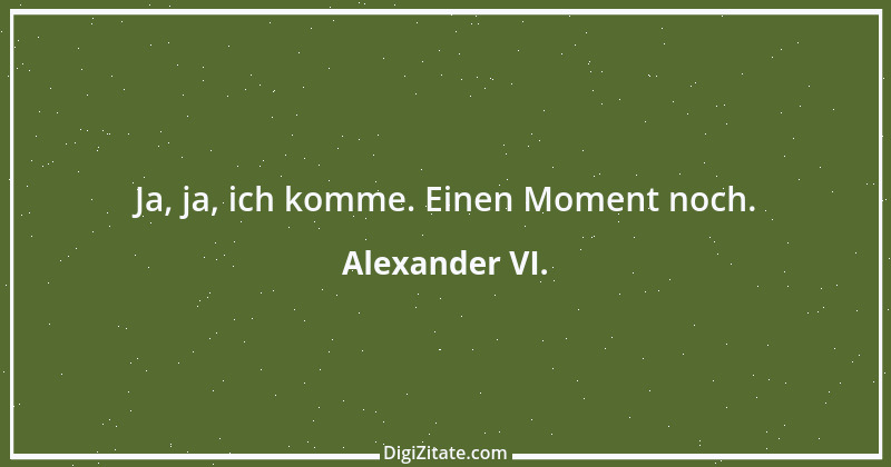 Zitat von Alexander VI. 1