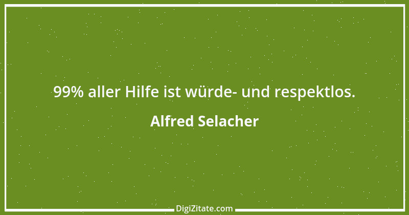 Zitat von Alfred Selacher 122