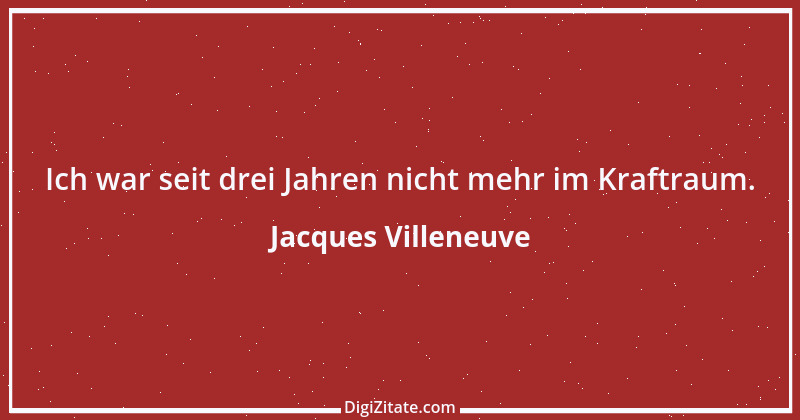 Zitat von Jacques Villeneuve 15