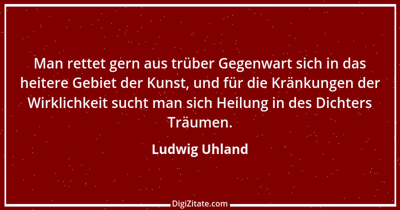 Zitat von Ludwig Uhland 1