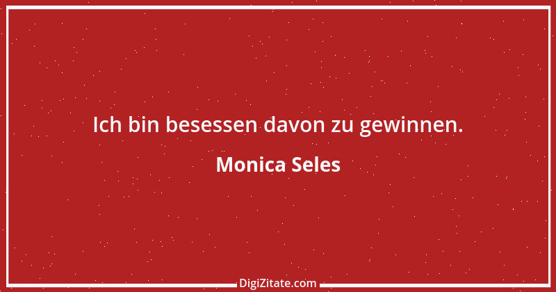 Zitat von Monica Seles 1