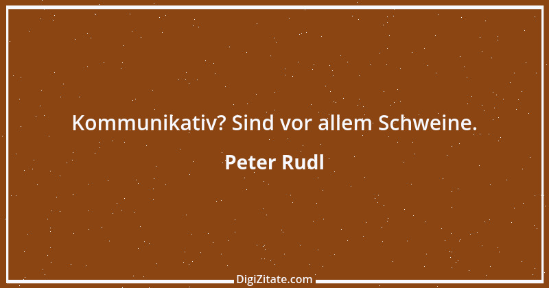 Zitat von Peter Rudl 72