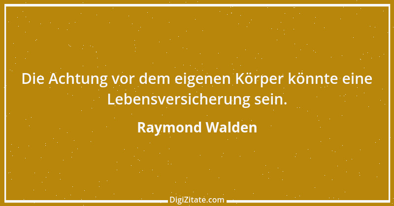 Zitat von Raymond Walden 271