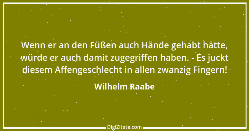 Zitat von Wilhelm Raabe 277