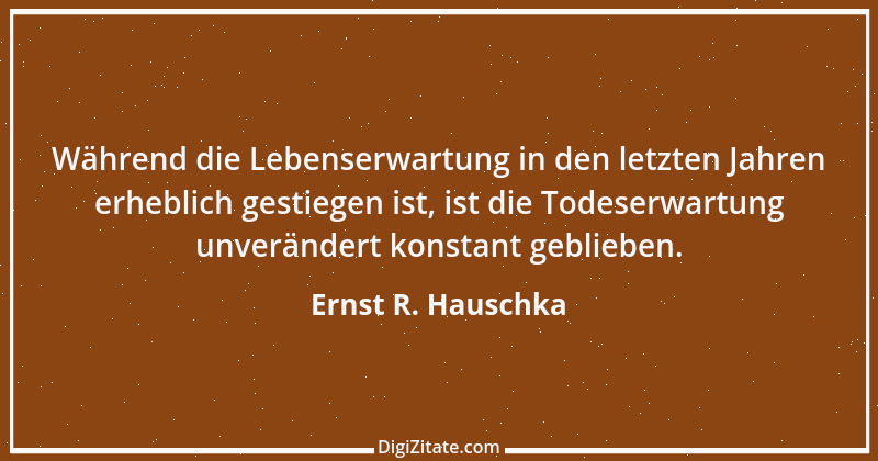 Zitat von Ernst R. Hauschka 102