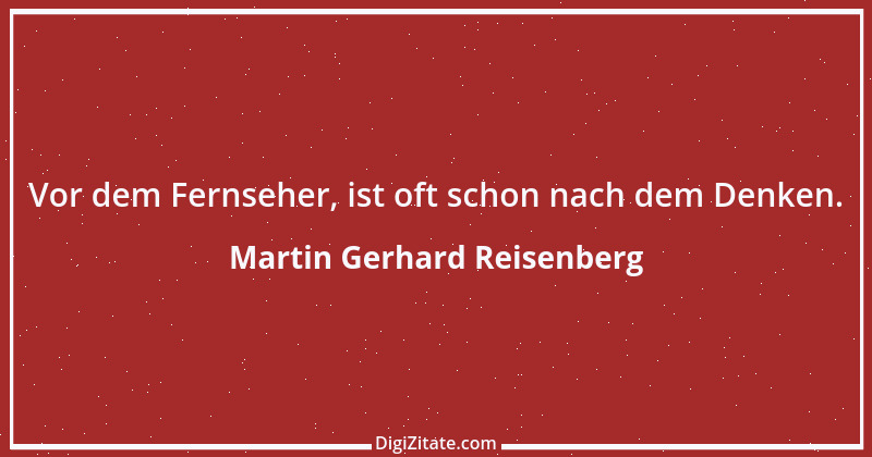 Zitat von Martin Gerhard Reisenberg 761