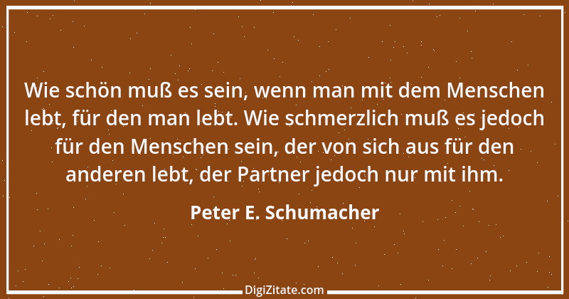 Zitat von Peter E. Schumacher 251