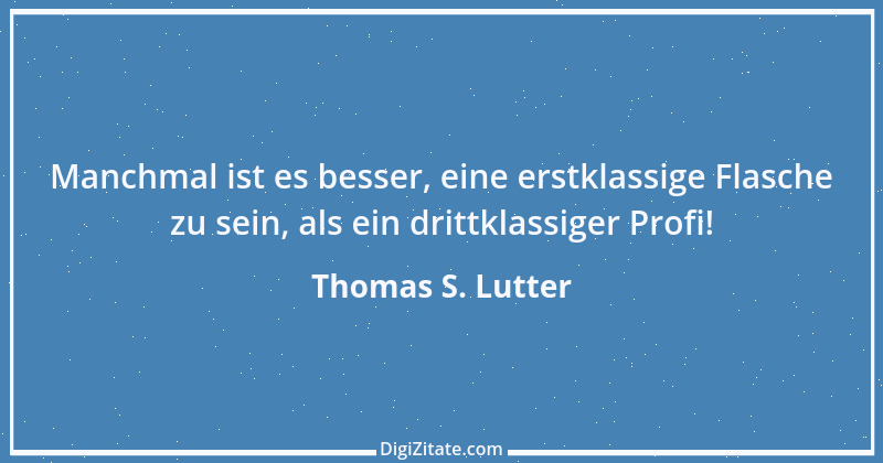 Zitat von Thomas S. Lutter 152