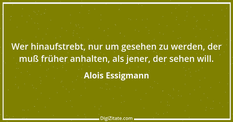 Zitat von Alois Essigmann 60