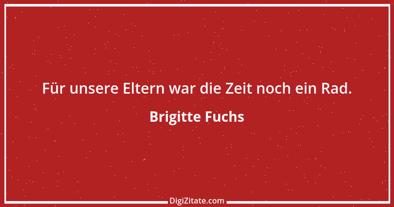 Zitat von Brigitte Fuchs 137