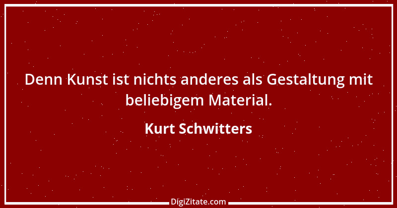 Zitat von Kurt Schwitters 11