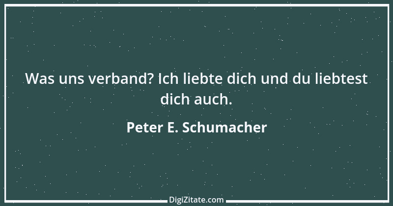 Zitat von Peter E. Schumacher 252