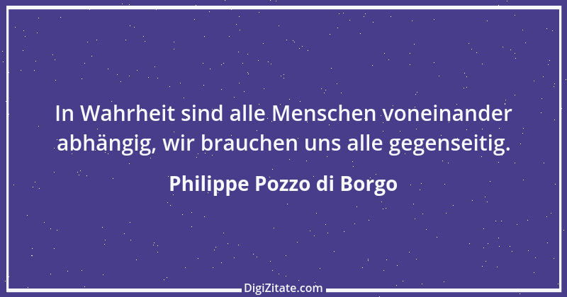 Zitat von Philippe Pozzo di Borgo 1