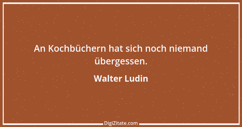 Zitat von Walter Ludin 949