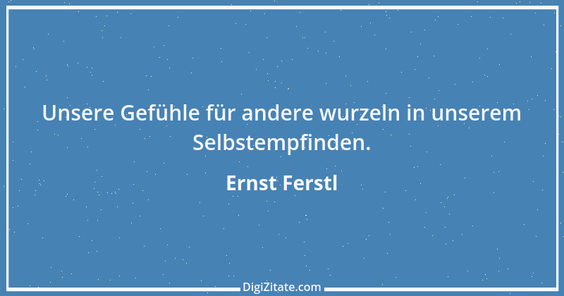 Zitat von Ernst Ferstl 1889