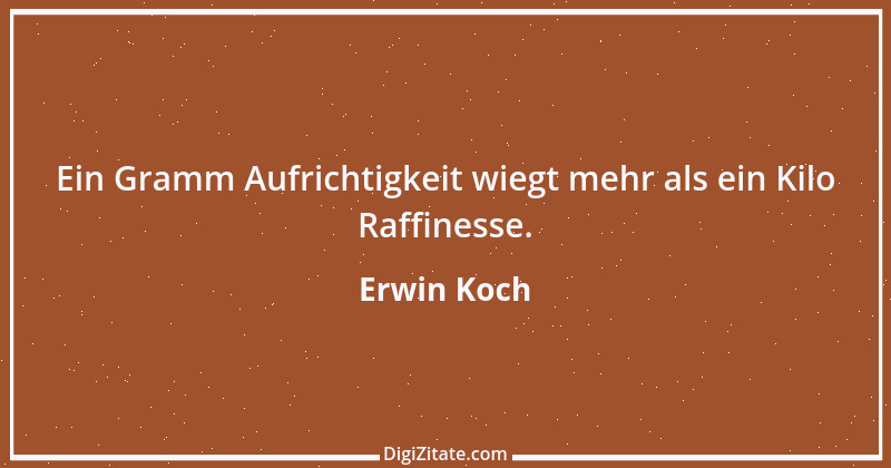 Zitat von Erwin Koch 579