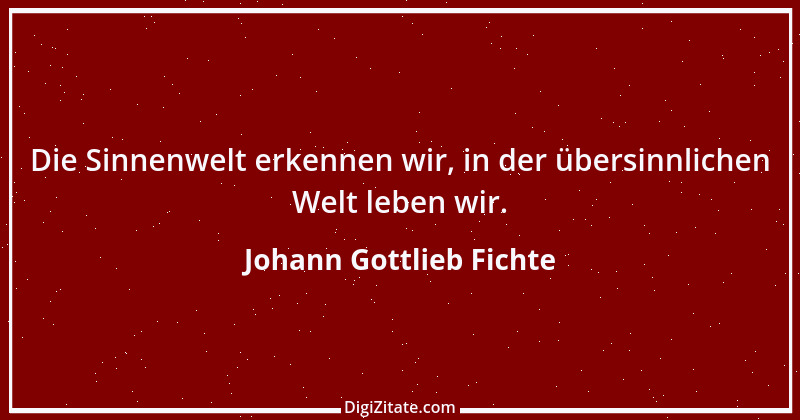 Zitat von Johann Gottlieb Fichte 142