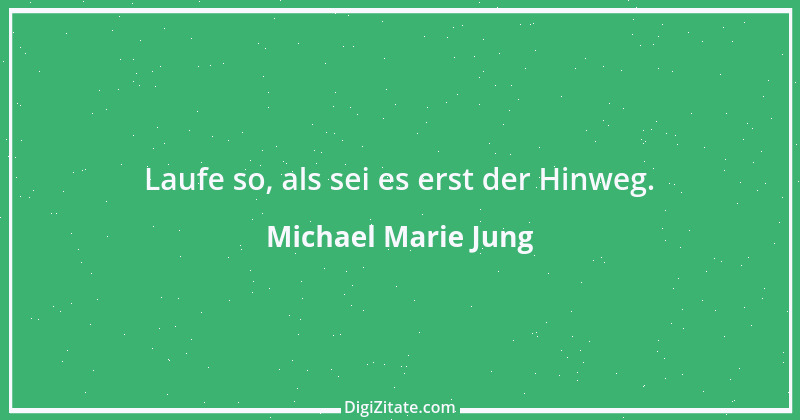 Zitat von Michael Marie Jung 15