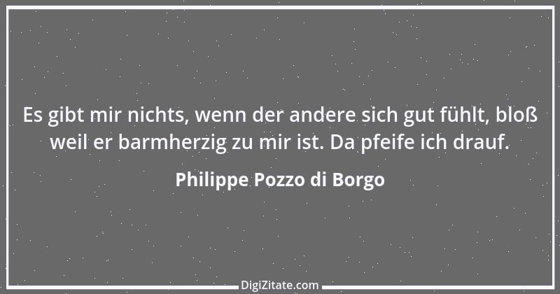 Zitat von Philippe Pozzo di Borgo 2