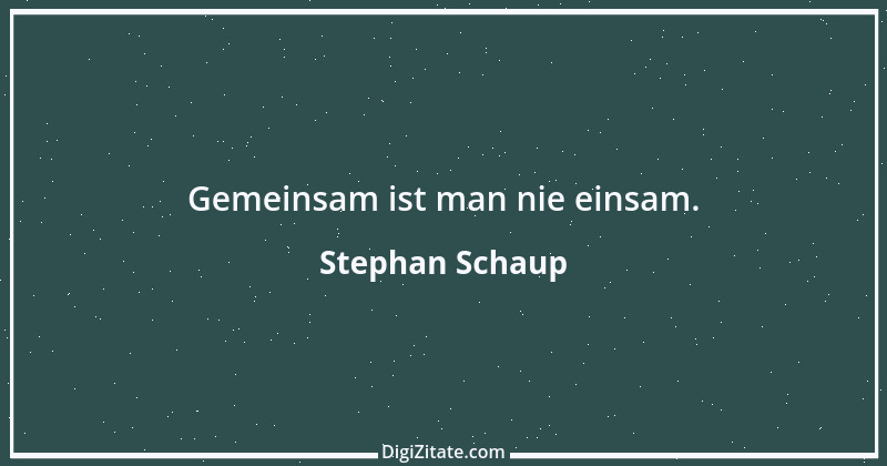 Zitat von Stephan Schaup 3