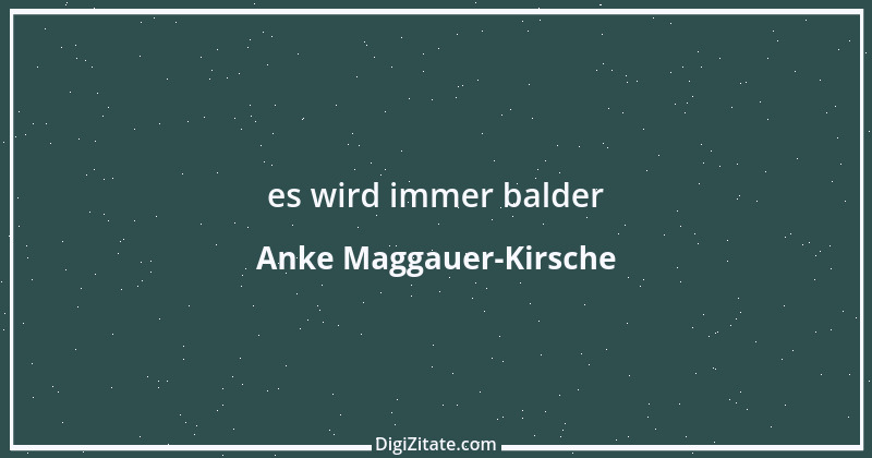 Zitat von Anke Maggauer-Kirsche 746