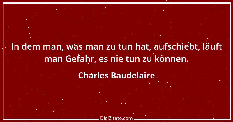 Zitat von Charles Baudelaire 34