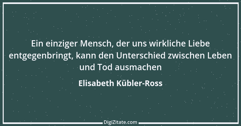 Zitat von Elisabeth Kübler-Ross 1