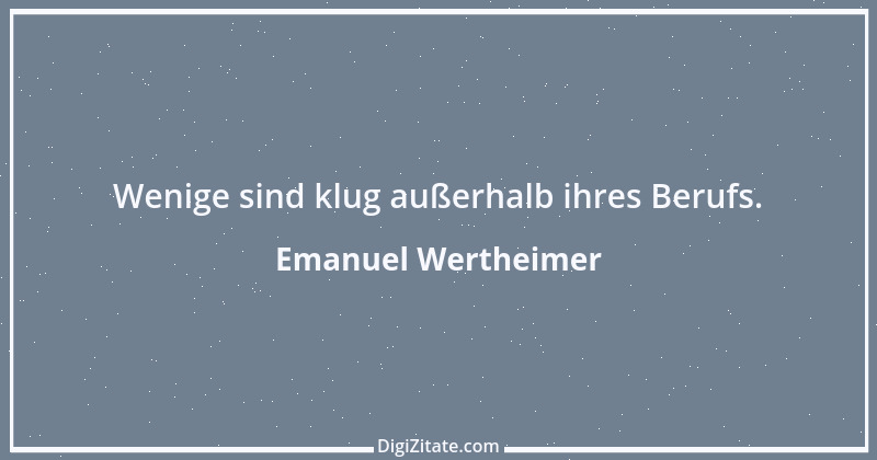 Zitat von Emanuel Wertheimer 524