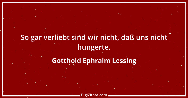 Zitat von Gotthold Ephraim Lessing 371