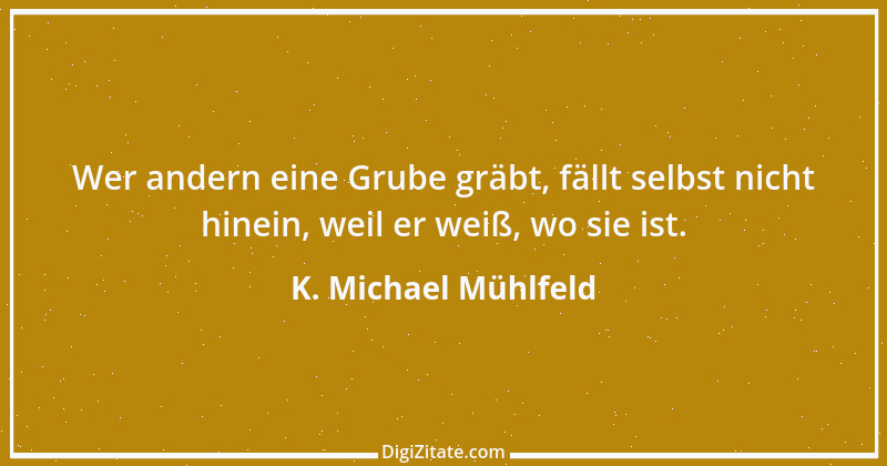 Zitat von K. Michael Mühlfeld 25