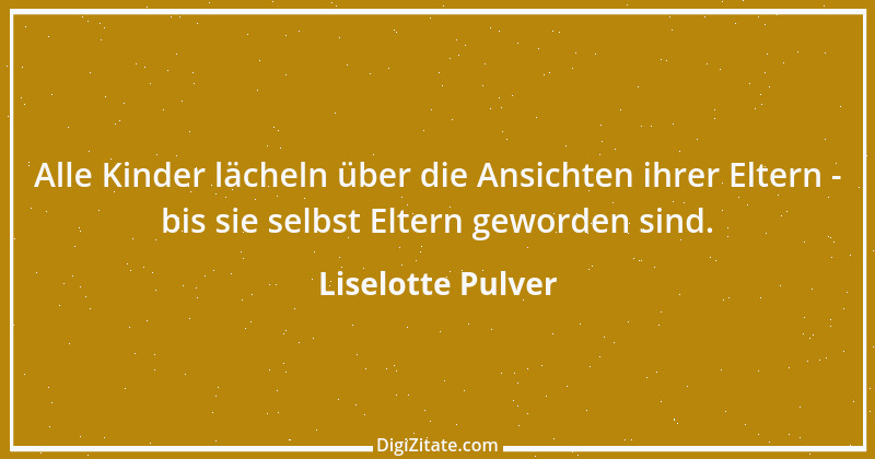 Zitat von Liselotte Pulver 8