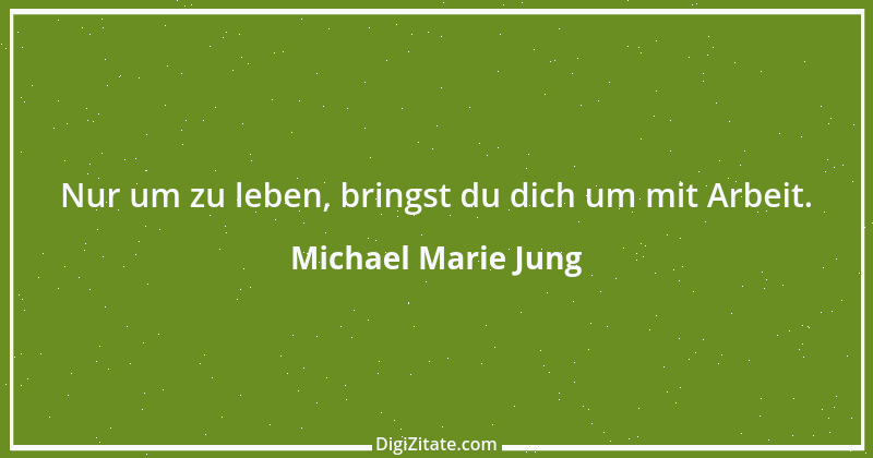 Zitat von Michael Marie Jung 16