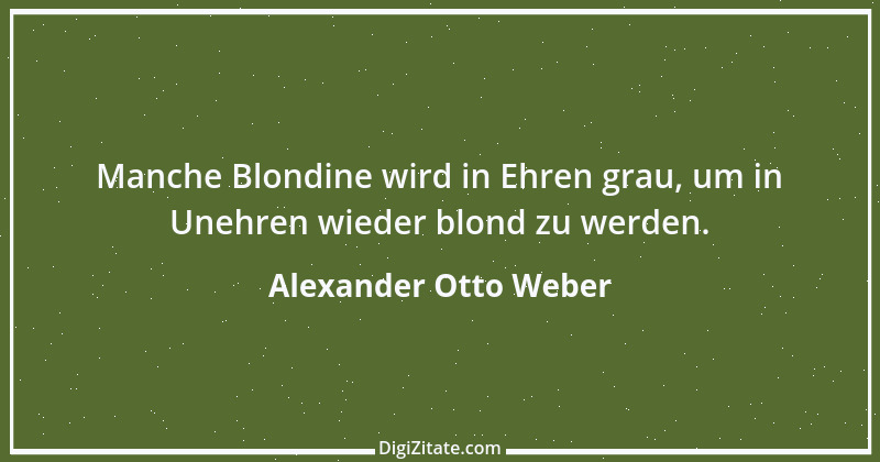 Zitat von Alexander Otto Weber 61