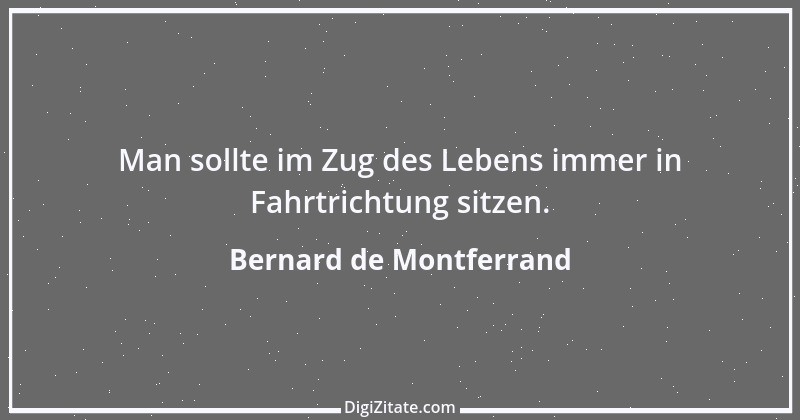 Zitat von Bernard de Montferrand 1