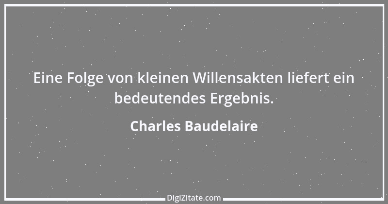 Zitat von Charles Baudelaire 35