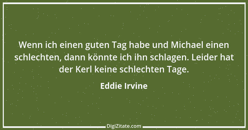 Zitat von Eddie Irvine 1