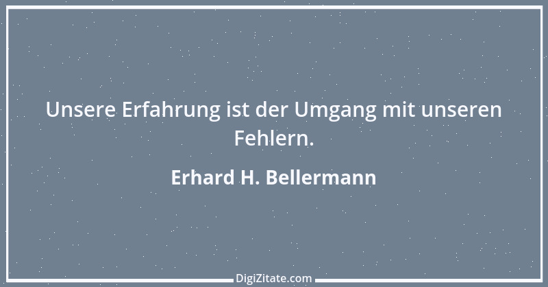 Zitat von Erhard H. Bellermann 964