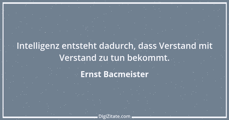 Zitat von Ernst Bacmeister 1