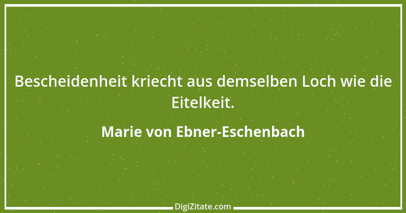 Zitat von Marie von Ebner-Eschenbach 418