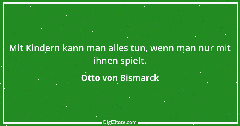 Zitat von Otto von Bismarck 148