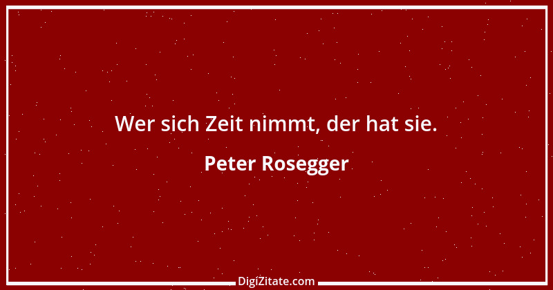 Zitat von Peter Rosegger 3